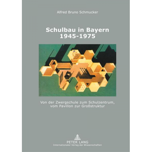 Alfred Schmucker - Schulbau in Bayern 1945-1975