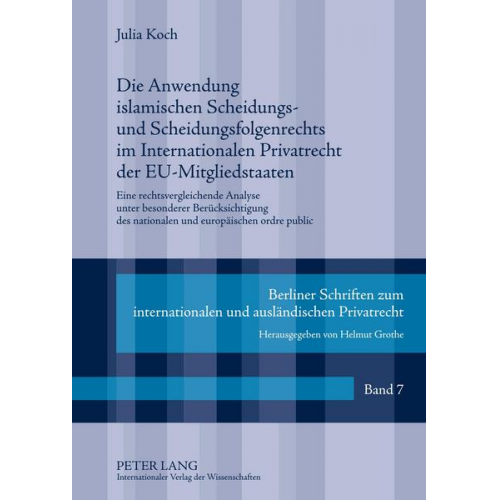 Julia Koch - Die Anwendung islamischen Scheidungs- und Scheidungsfolgenrechts im Internationalen Privatrecht der EU-Mitgliedstaaten