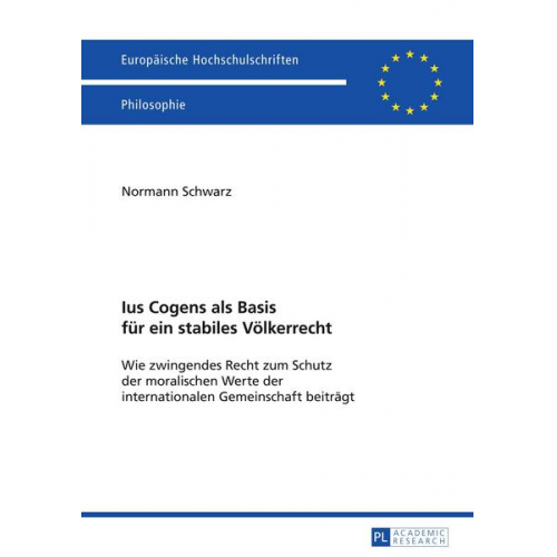 Normann Schwarz - Ius Cogens als Basis für ein stabiles Völkerrecht