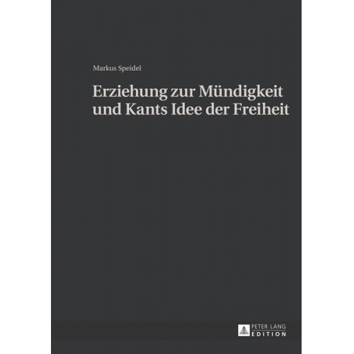 Markus Speidel - Erziehung zur Mündigkeit und Kants Idee der Freiheit