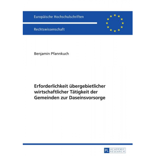 Benjamin Pfannkuch - Erforderlichkeit übergebietlicher wirtschaftlicher Tätigkeit der Gemeinden zur Daseinsvorsorge