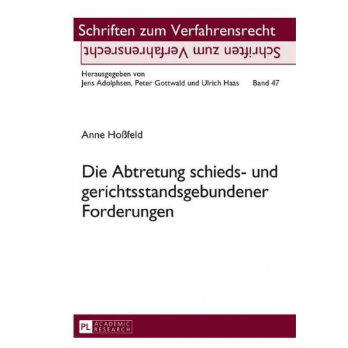 Anne Hossfeld - Die Abtretung schieds- und gerichtsstandsgebundener Forderungen