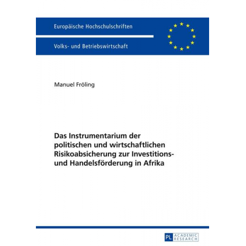 Manuel Fröling - Das Instrumentarium der politischen und wirtschaftlichen Risikoabsicherung zur Investitions- und Handelsförderung in Afrika