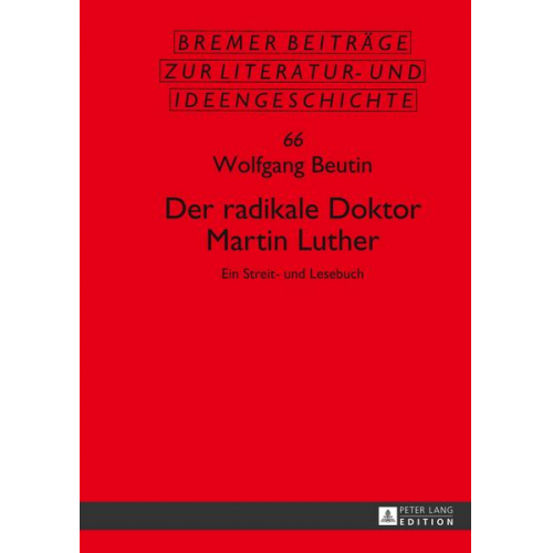 Wolfgang Beutin - Der radikale Doktor Martin Luther
