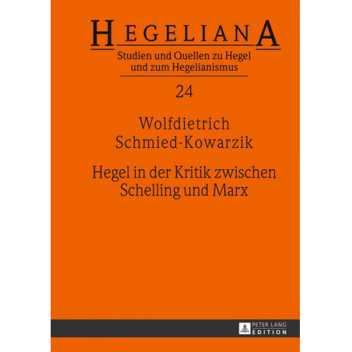 Wolfdietrich Schmied-Kowarzik - Hegel in der Kritik zwischen Schelling und Marx