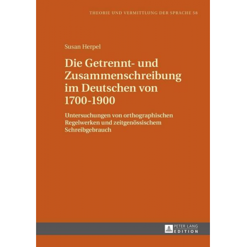 Susan Herpel - Die Getrennt- und Zusammenschreibung im Deutschen von 1700–1900