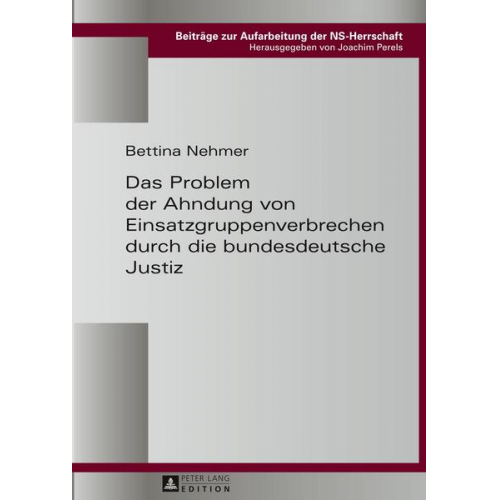 Bettina Nehmer - Das Problem der Ahndung von Einsatzgruppenverbrechen durch die bundesdeutsche Justiz