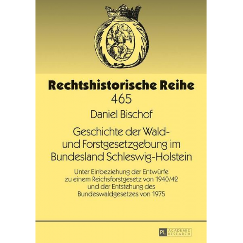 Daniel Bischof - Geschichte der Wald- und Forstgesetzgebung im Bundesland Schleswig-Holstein