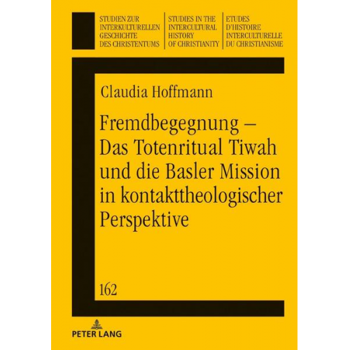 Claudia Hoffmann - Fremdbegegnung – Das Totenritual Tiwah und die Basler Mission in kontakttheologischer Perspektive