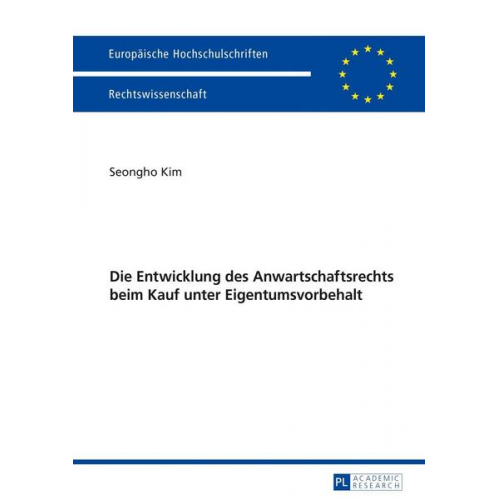 Seongho Kim - Die Entwicklung des Anwartschaftsrechts beim Kauf unter Eigentumsvorbehalt