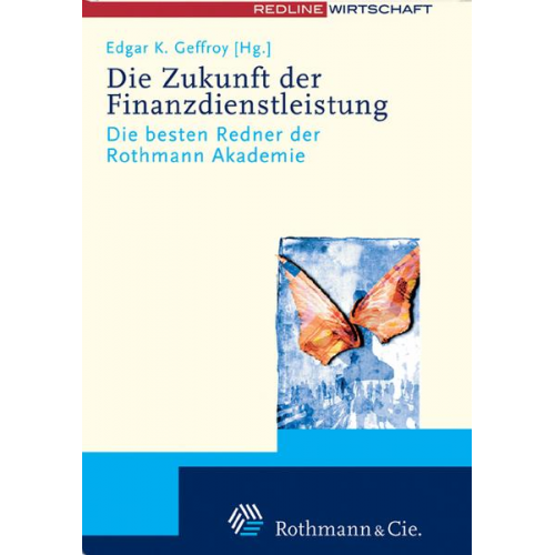 Edgar K. Geffroy - Die Zukunft der Finanzdienstleistung - Kompendium der Rothmann Akademie