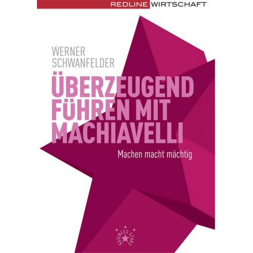 Werner Schwanfelder - Überzeugend führen mit Machiavelli