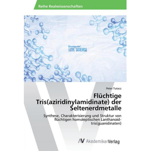 Peter Tutacz - Flüchtige Tris(aziridinylamidinate) der Seltenerdmetalle