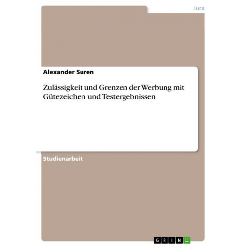 Alexander Suren - Zulässigkeit und Grenzen der Werbung mit Gütezeichen und Testergebnissen