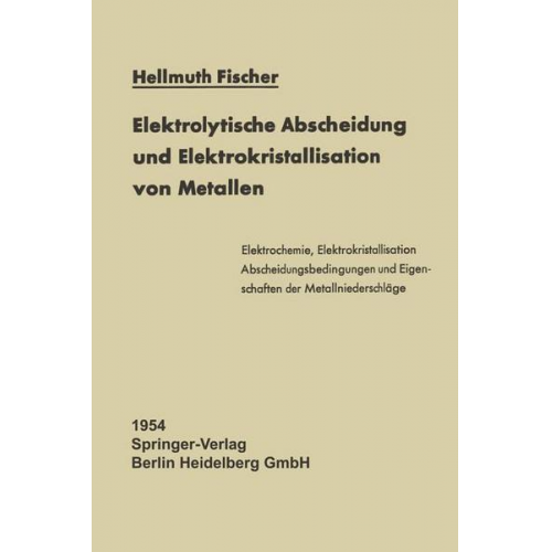 Hellmuth Fischer - Elektrolytische Abscheidung und Elektrokristallisation von Metallen