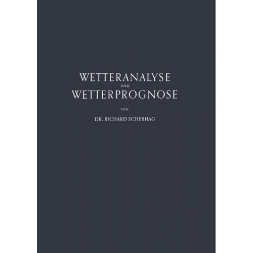 Richard Scherhag - Neue Methoden der Wetteranalyse und Wetterprognose