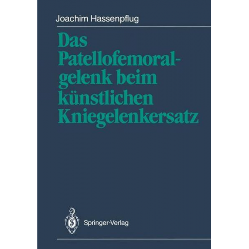 Joachim Hassenpflug - Das Patellofemoralgelenk beim künstlichen Kniegelenkersatz