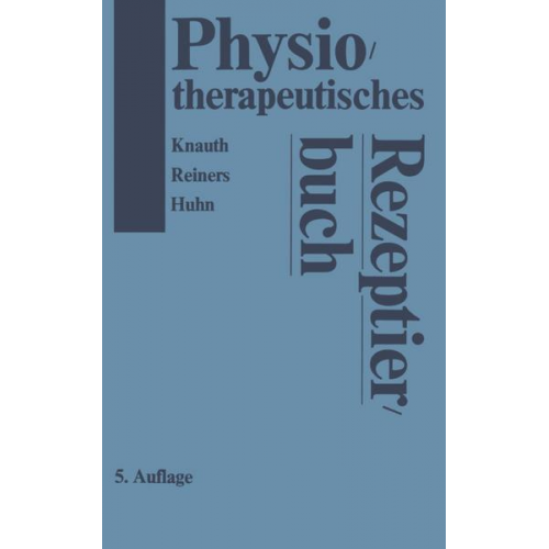 K. Knauth & B. Reiners & R. Huhn - Physiotherapeutisches Rezeptierbuch