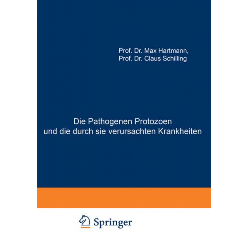 Max Hartmann & Claus Schilling - Die Pathogenen Protozoen und die durch sie verursachten Krankheiten