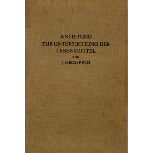 J. Grossfeld - Anleitung zur Untersuchung der Lebensmittel