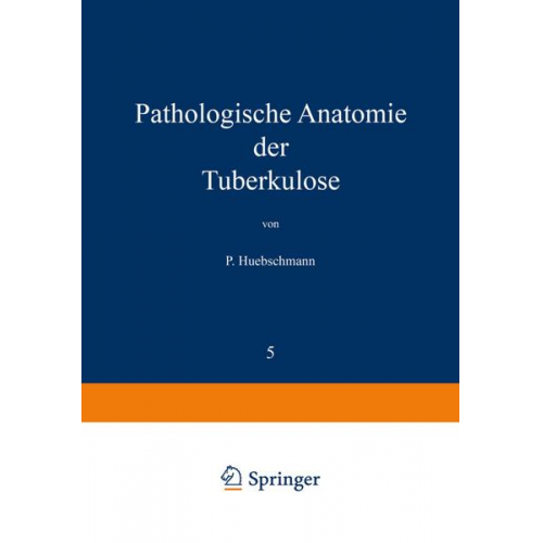 P. Huebschmann - Pathologische Anatomie der Tuberkulose