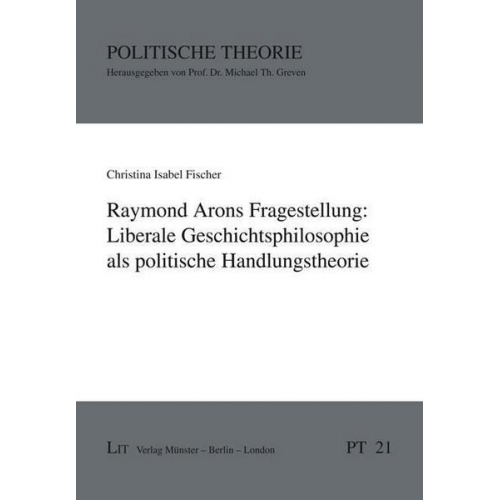 Christina Isabel Fischer - Fischer: Arons Fragestellung Liberale Geschichtsphilosophie