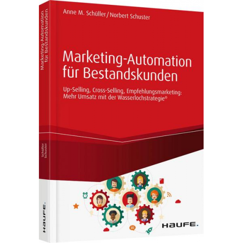 Anne M. Schüller & Norbert Schuster - Marketing-Automation für Bestandskunden: Up-Selling, Cross-Selling, Empfehlungsmarketing