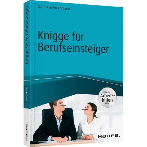 Claus Peter Müller-Thurau - Knigge für Berufseinsteiger - inkl. Arbeitshilfen online