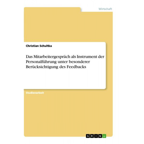 Christian Schultka - Das Mitarbeitergespräch als Instrument der Personalführung unter besonderer Berücksichtigung des Feedbacks