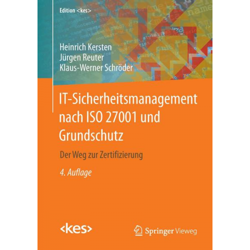 Heinrich Kersten & Jürgen Reuter & Klaus-Werner Schröder - IT-Sicherheitsmanagement nach ISO 27001 und Grundschutz