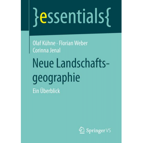 Olaf Kühne & Florian Weber & Corinna Jenal - Neue Landschaftsgeographie