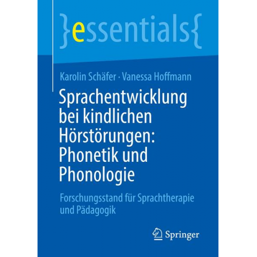 Karolin Schäfer & Vanessa Hoffmann - Sprachentwicklung bei kindlichen Hörstörungen: Phonetik und Phonologie