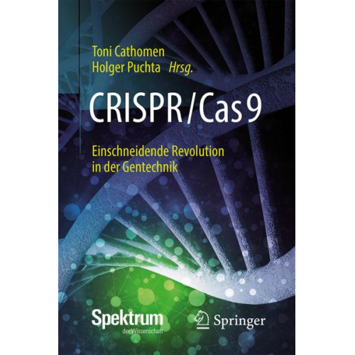 CRISPR/Cas9 – Einschneidende Revolution in der Gentechnik