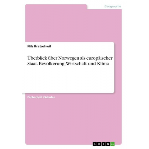 Nils Kratochwil - Überblick über Norwegen als europäischer Staat. Bevölkerung, Wirtschaft und Klima