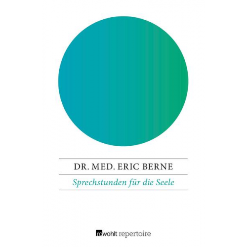 Eric Berne - Sprechstunden für die Seele