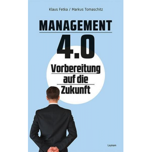 Klaus Fetka & Markus Tomaschitz - Management 4.0 Vorbereitung auf die Zukunft