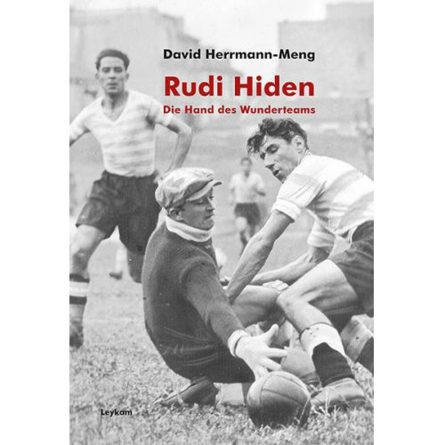 David Herrmann-Meng - Rudi Hiden – Die Hand des Wunderteams