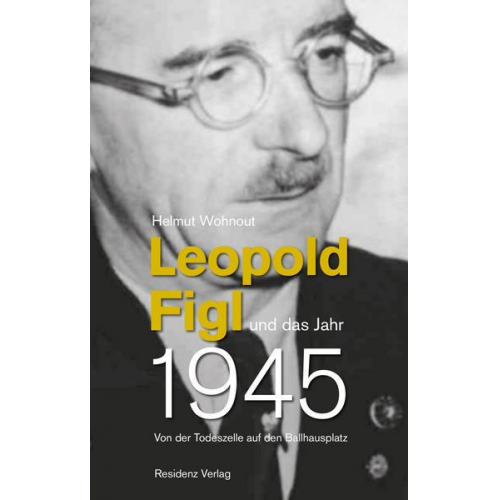 Helmut Wohnout - Leopold Figl und das Jahr 1945