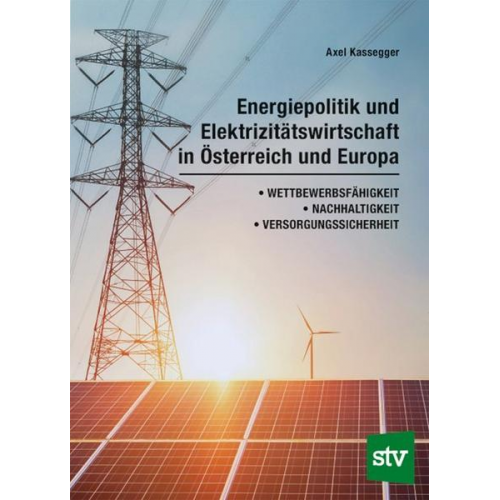 Axel Kassegger - Energiepolitik und Elektrizitätswirtschaft in Österreich und Europa