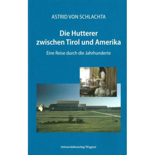 Astrid Schlachta - Die Hutterer zwischen Tirol und Amerika