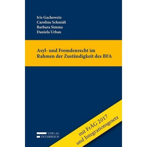 Iris Gachowetz & Barbara Simma & Daniela Urban & Caroline Schmidt - Asyl- und Fremdenrecht im Rahmen der Zuständigkeit des BFA