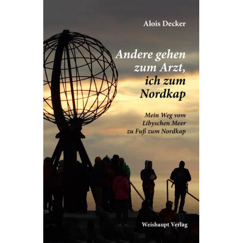 Alois Decker - Andere gehen zum Arzt, ich zum Nordkap