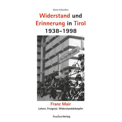 Horst Schreiber - Widerstand und Erinnerung in Tirol 1938-1998