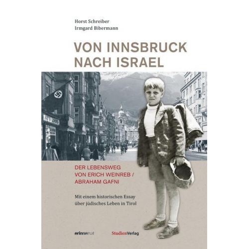 Horst Schreiber & Irmgard Bibermann - Von Innsbruck nach Israel. Der Lebensweg von Erich Weinreb/Abraham Gafni