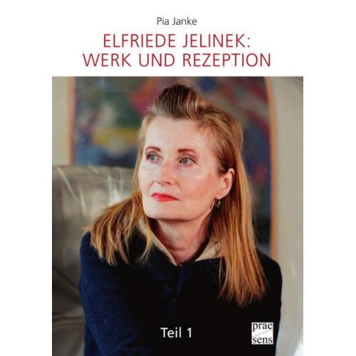 Pia Janke - Elfriede Jelinek: Werk und Rezeption