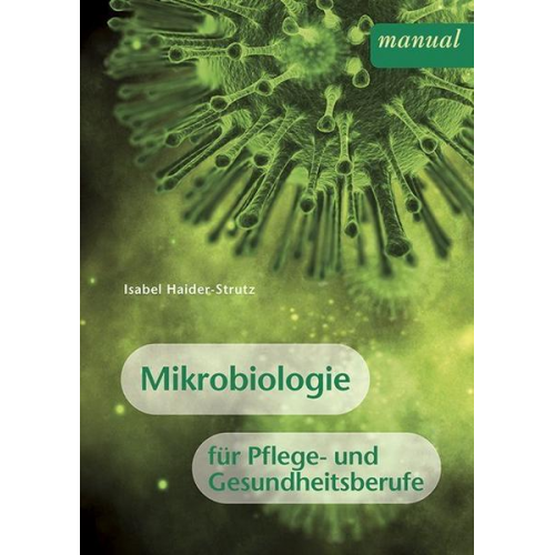 Isabel Haider - Mikrobiologie für Pflege- und Gesundheitsberufe