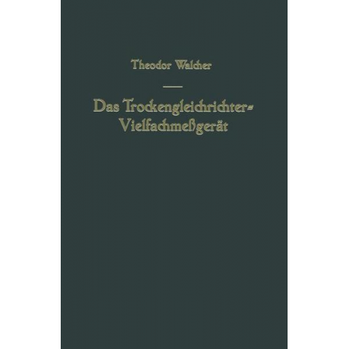 Theodor Walcher - Das Trockengleichrichter-Vielfachmeßgerät