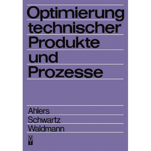 Horst Ahlers & B. Schwartz & Jürgen Waldmann - Optimierung technischer Produkte und Prozesse