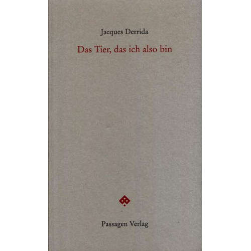 Jacques Derrida - Das Tier, das ich also bin