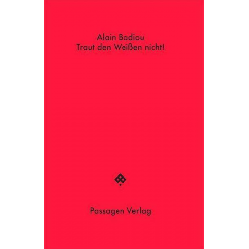 Alain Badiou - Traut den Weißen nicht!